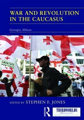 War and Revolution in the Caucasus: Georgia Ablaze