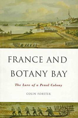 France and Botany Bay: The Lure of a Penal Colony (Paperback)