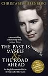 The Past is Myself & The Road Ahead Omnibus: When I Was a German, 1934-1945