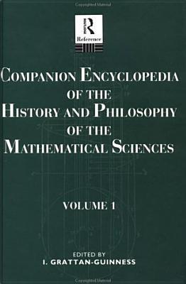 Companion Encyclopedia of the History and Philosophy of the Mathematical Sciences, Volume 1 (Routledge reference)