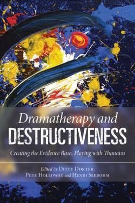 Dramatherapy and Destructiveness (Paperback)