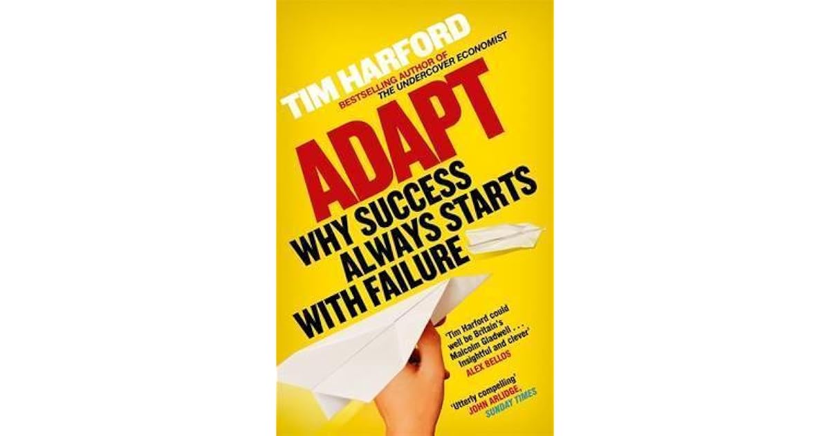 Adapt Why Success Always Starts With Failure By Tim Harford