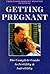 Getting Pregnant: The Complete Guide to Fertility & Infertility