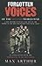Forgotten Voices of the Second World War: A New History of the Second World War in the Words of the Men and Women Who Were There