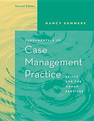 Fundamentals of Case Management Practice: Skills for the Human Services