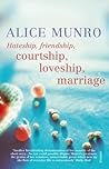 Hateship, Friendship, Courtship, Loveship, Marriage by Alice Munro