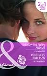 The Cop, The Puppy and Me / Courtney's Baby Plan The Cop, The Puppy and Me / Courtney's Baby Plan