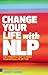 Change Your Life with NLP: ...