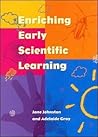 Enriching Early Scientific Learning Enriching Early Scientific Learning