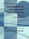Foundations of Interpersonal Communication Foundations of Interpersonal Communication
