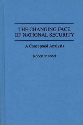 The Changing Face of National Security: A Conceptual Analysis (Contributions in Military Studies)