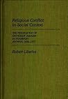 Religious Conflict in Social Context: The Resurgence of Orthodox Judaism in Frankfurt Am Main, 1838-1877 (Contributions to the Study of Religion)