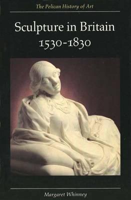 Sculpture in Britain: 1530-1830 (Hardcover)