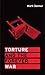 Torture and the Forever War by Mark Danner