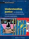 Understanding Justice: An Introduction to Ideas, Perspectives and Controversies in Modern Penal Theory (Crime and Justice Series)