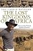 The Lost Kingdoms of Africa