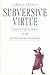 Subversive Virtue: Asceticism and Authority in the Second-Century Pagan World