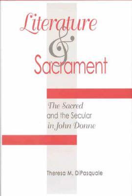 Literature and Sacrament: The Sacred and the Secular in John Donne
