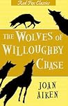 The Wolves of Willoughby Chase by Joan Aiken