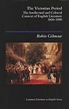 The Victorian Period: The Intellectual And Cultural Context, 1830-1890 The Victorian Period: The Intellectual And Cultural Context, 1830-1890