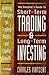 Short Term Trading and Long Term Investing: Winning Strategies for Trading Profits and Capital Growth: The Investor's