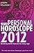 Your Personal Horoscope 2012: Month-By-Month Forecasts for Every Sign