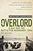 Overlord: D-Day and the Battle for Normandy 1944