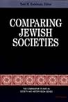 Comparing Jewish Societies (The Comparative Studies In Society And History Book Series) Comparing Jewish Societies (The Comparative Studies In Society And History Book Series)