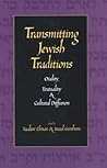 Transmitting Jewish Traditions: Orality, Textuality, and Cultural Diffusion (Studies in Jewish Culture and Society)