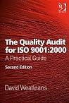 The Quality Audit for ISO 9001:2000: A Practical Guide The Quality Audit for ISO 9001:2000: A Practical Guide