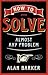How to Solve Almost Any Pro...