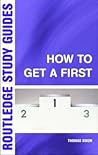 How to Get a First by Thomas  Dixon
