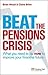 Beat the Pensions Crisis: What You Need to Do Now to Improve Your Financial Future (Financial Times Series)