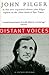 Distant Voices by John Pilger