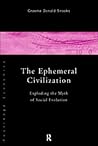 The Ephemeral Civilization by Graeme D. Snooks