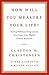 How Will You Measure Your Life? by Clayton M. Christensen