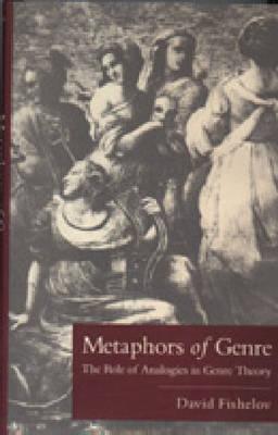 Metaphors of Genre: The Role of Analogies in Genre Theory