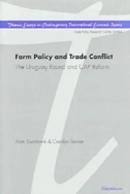 Farm Policy and Trade Conflict: The Uruguay Round and CAP Reform (Thames Essays On Contemporary International Economic Issues)