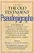 The Old Testament Pseudepigrapha, Volume 2: Expansions of the Old Testament and Legends, Wisdom and Philosophical Literature, Prayers, Psalms and Odes, Fragments of Lost Judeo-Hellenistic Works
