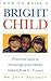How to Raise a Bright Child by Joan Freeman