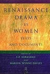 Renaissance Drama by Women: Texts and Documents Renaissance Drama by Women: Texts and Documents