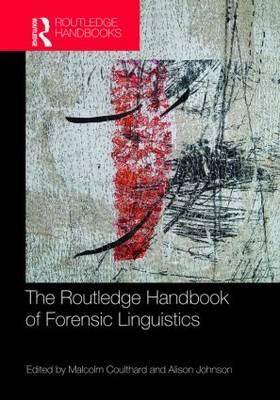 The Routledge Handbook of Forensic Linguistics (Routledge Handbooks in Applied Linguistics)