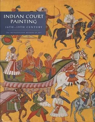 Indian Court Painting 16th through 19th Centuries (Hardcover)