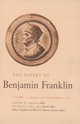 The Papers of Benjamin Franklin, Vol. 1: Volume 1: January 6, 1706 through December 31, 1734