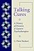 Talking Cures: A History of Western and Eastern Psychotherapies