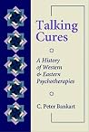 Talking Cures: A History of Western and Eastern Psychotherapies Talking Cures: A History of Western and Eastern Psychotherapies