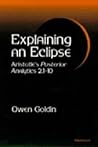 Explaining an Eclipse: Aristotle's Posterior Analytics 2.1-10 Explaining an Eclipse: Aristotle's Posterior Analytics 2.1-10
