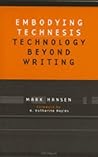 Embodying Technesis: Technology beyond Writing (Studies In Literature And Science) Embodying Technesis: Technology beyond Writing (Studies In Literature And Science)