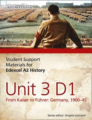 Edexcel A2 Unit 3 Option D1: From Kaiser to Führer: Germany 1900-45 (Student Support Materials for History)