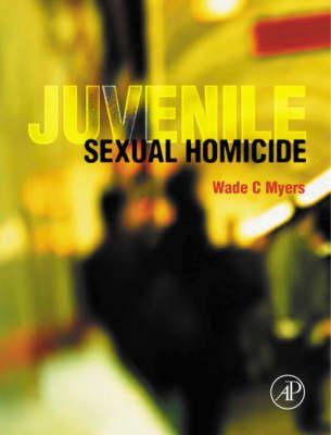 Juvenile Sexual Homicide (Hardcover)